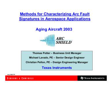 Methods for Characterizing Arc Fault Signatures in Aerospace Applications Aging Aircraft 2003 Thomas Potter – Business Unit Manager Michael Lavado, PE – Senior Design Engineer