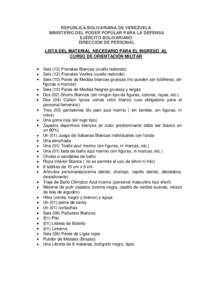 REPUBLICA BOLIVARIANA DE VENEZUELA MINISTERIO DEL PODER POPULAR PARA LA DEFENSA EJÉRCITO BOLIVARIANO DIRECCION DE PERSONAL LISTA DEL MATERIAL NECESARIO PARA EL INGRESO AL CURSO DE ORIENTACIÓN MILITAR