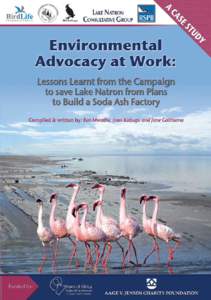 Recommended citation BirdLife International[removed]Environmental Advocacy at Work: Lessons Learnt from the Campaign to Save Lake Natron from Plans to Build a Soda Ash Factory. BirdLife International, Africa Partnership