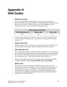 Appendix H Well Codes Offshore well codes The well code indicates the operational status of a particular well during a production month and is used on OGOR-A. Offshore operators are required to use the numeric well codes