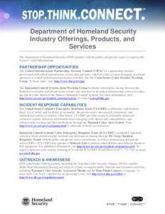 Department of Homeland Security Industry Offerings, Products, and Services The Department of Homeland Security (DHS) partners with the public and private sectors to improve the Nation’s cyber infrastructure.