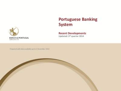 Portuguese Banking System Recent Developments Updated: 3rd quarter[removed]Prepared with data available up to 5 December 2014