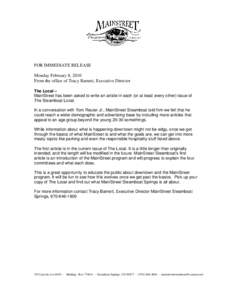 FOR IMMEDIATE RELEASE Monday February 8, 2010 From the office of Tracy Barnett, Executive Director The Local – MainStreet has been asked to write an article in each (or at least every other) issue of The Steamboat Loca