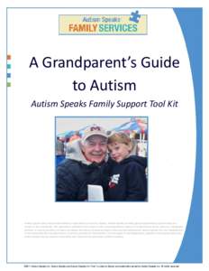 A Grandparent’s Guide to Autism Autism Speaks Family Support Tool Kit Autism Speaks does not provide medical or legal advice or services. Rather, Autism Speaks provides general information about autism as a service to 