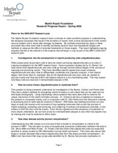 Myelin Repair Foundation Research Progress Report – Spring 2006 Plans for theResearch year The Myelin Repair Foundation research team continues to make excellent progress in understanding the biological proc