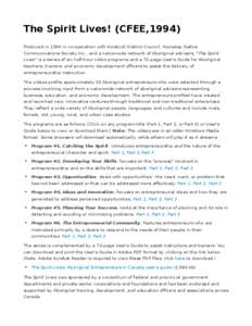 The Spirit Lives! (CFEE,1994) Produced in 1994 in co-operation with Kwakiutl District Council, Wawatay Native Communications Society Inc., and a nationwide network of Aboriginal advisors, 
