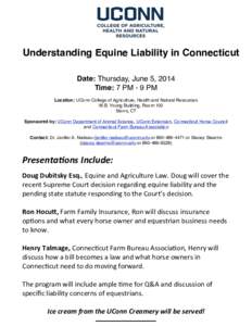 !  Understanding Equine Liability in Connecticut Date: Thursday, June 5, 2014 Time: 7 PM - 9 PM Location: UConn College of Agriculture, Health and Natural Resources