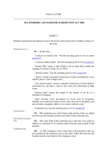 Number 8 of[removed]SEA-FISHERIES AND MARITIME JURISDICTION ACT 2006 PART 3 Maritime Jurisdiction (Including Exclusive Economic Zone and Exclusive Fishery Limits) of