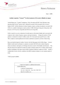 June 1, 2006 Astellas Launches “Vesicare®” for the treatment of Overactive Bladder in Japan Astellas Pharma Inc. (“Astellas”; headquarters: Tokyo; President and CEO: Toichi Takenaka) today announced that Vesicar