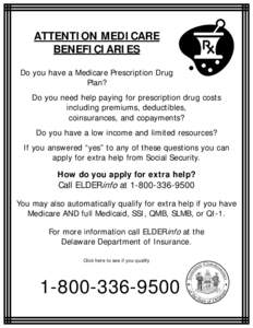 ATTENTION MEDICARE BENEFICIARIES Do you have a Medicare Prescription Drug Plan? Do you need help paying for prescription drug costs including premiums, deductibles,