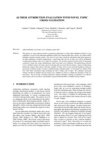 AUTHOR ATTRIBUTION EVALUATION WITH NOVEL TOPIC CROSS-VALIDATION Andrew I. Schein, Johnnie F. Caver, Randale J. Honaker, and Craig H. Martell Department of Computer Science The Naval Postgraduate School 1 University Way