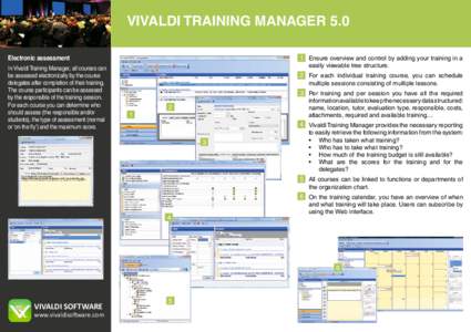 VIVALDI TRAINING MANAGER 5.0 Electronic assessment In Vivaldi Training Manager, all courses can be assessed electronically by the course delegates after completion of their training. The course participants can be assess