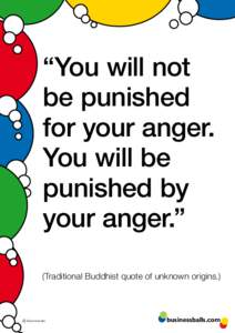 “You will not be punished for your anger. You will be punished by your anger.”