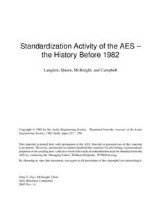 Standardization Activity of the AES – the History Before 1982 Langdon, Queen, McKnight, and Campbell Copyright © 1982 by the Audio Engineering Society. Reprinted from the Journal of the Audio Engineering Society, 1982