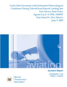 Crash After Encounter with Instrument Meteorological  Conditions During Takeoff from Remote Landing Site  New Mexico State Police  Agusta S.p.A. A‐109E, N606SP  Near Santa Fe, New Mexico  June