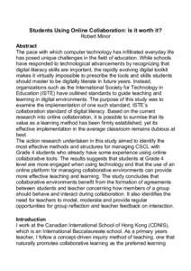 Students Using Online Collaboration: Is it worth it? Robert Minor Abstract The pace with which computer technology has infiltrated everyday life has posed unique challenges in the field of education. While schools have r