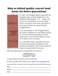 Help us defend quality concert band music for future generations! In 1863, the Ringgold Band supported the Ringgold Light Artillery Regiment in the defense of Washington, D.C. Today, you can join in the defense of concer