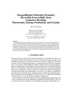 Nonequilibrium Molecular Dynamics: Reversible Irreversibility from Symmetry Breaking, Thermostats, Entropy Production, and Fractals. Wm. G. Hoover Highway Contract 60, Box 565,