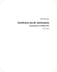 Rolf Steininger  Streiflichter des 20. Jahrhunderts Zeitungsartikel von 1986 bis 2011 Eine Auswahl