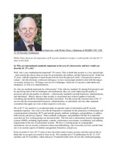 An Interview with Walter Fumy, Chairman of ISO/IEC JTC 1/SC 27, IT Security Techniques Walter Fumy discusses the importance of IT security standards in today’s world and the role that SC 27 plays in this field. Q: Why 