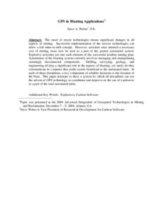 GPS in Blasting Applications1 Steve A. Weber2, P.E. Abstract: The onset of recent technologies means significant changes in all aspects of mining. Successful implementation of the newest technologies can allow a full min