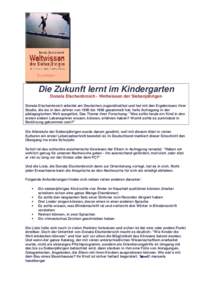 Die Zukunft lernt im Kindergarten Donata Elschenbroich - Weltwissen der Siebenjährigen Donata Elschenbroich arbeitet am Deutschen Jugendinstitut und hat mit den Ergebnissen ihrer Studie, die sie in den Jahren von 1996 b