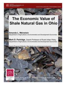 The Economic Value of Shale Natural Gas in Ohio Amanda L. Weinstein Department of Agricultural, Environmental and Development Economics  Mark D. Partridge, Swank Professor of Rural-Urban Policy