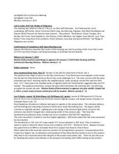 Springfield Plan Commission Meeting Springfield Town Hall Monday, February 4, 2013 Call to order, Roll Call, Pledge of Allegiance The meeting was called to order at 7:30 p.m. by Chair Jeff Gabrysiak. Jim Pulvermacher, Sc