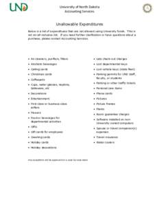 University of North Dakota Accounting Services Unallowable Expenditures Below is a list of expenditures that are not allowed using University funds. This is not an all-inclusive list. If you need further clarification or