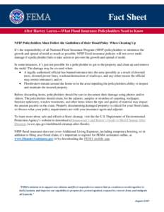 Fact Sheet After Harvey Leaves—What Flood Insurance Policyholders Need to Know NFIP Policyholders Must Follow the Guidelines of their Flood Policy When Cleaning Up It’s the responsibility of all National Flood Insura