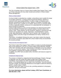 Critical Incident Peer Support Team - CIPS The City of Hamilton has an in-house Critical Incident Peer Support Team, made up of City employees who have been trained and certified in Critical Incident Stress Management. W