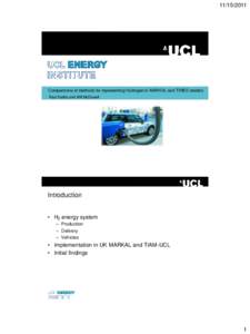 Comparisons of methods for representing Hydrogen in MARKAL and TIMES models Paul Dodds and Will McDowall  Introduction