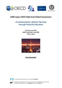 ADBI-Japan-OECD High-level Global Symposium Promoting Better Lifetime Planning through Financial Education[removed]January 2015 ADBI Conference room B&C Tokyo, Japan