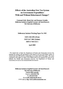 Effects of the Australian New Tax System on Government Expenditure With and Without Behavioural Changes* Guyonne Kalb, Hsein Kew and Rosanna Scutella Melbourne Institute of Applied Economic and Social Research The Univer