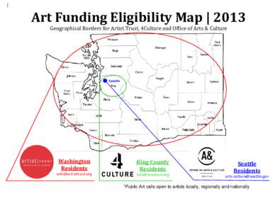 Art	Funding	Eligibility	Map	|	2013	 Geographical	Borders	for	Artist	Trust,	4Culture	and	Of ice	of	Arts	&	Culture Seattle	  Washington