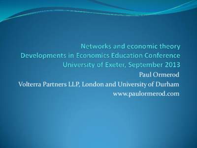 Paul Ormerod Volterra Partners LLP, London and University of Durham www.paulormerod.com The limits to the standard model  Vernon Smith: ‘I urge students to read narrowly within economics, but
