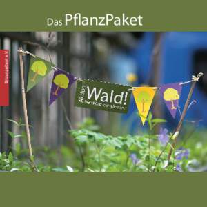 Das  PflanzPaket Liebe Teilnehmerinnen und Teilnehmer von Aktion Wald! Den Wald lesen lernen. Das ist Motto unseres Programms Aktion Wald!, in dem