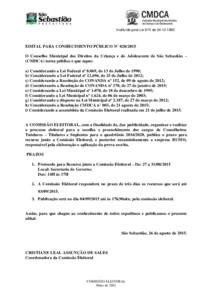 Instituído pela Lei 874 deEDITAL PARA CONHECIMENTO PÚBLICO N° O Conselho Municipal dos Direitos da Criança e do Adolescente de São Sebastião – (CMDCA) torna público o que segue: a) Consider