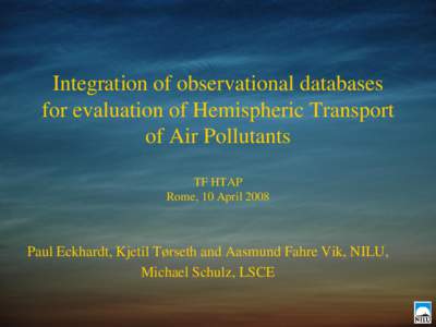 Integration of observational databases for evaluation of Hemispheric Transport of Air Pollutants TF HTAP Rome, 10 April 2008