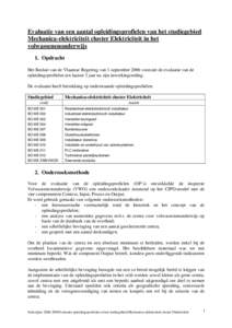 Evaluatie van een aantal opleidingsprofielen van het studiegebied Mechanica-elektriciteit cluster Elektriciteit in het volwassenenonderwijs 1. Opdracht Het Besluit van de Vlaamse Regering van 1 september 2006 voorziet de