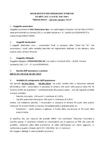 REGOLAMENTO PER OPERAZIONE A PREMIO EX ARTT.10 E 11 D.P.R[removed] “DRENA PUNTI – gennaio/giugno 2014” 1. Soggetto promotore Soggetto promotore è Pam Panorama Spa, con sede legale a Venezia, Via San Marco 5278 e 