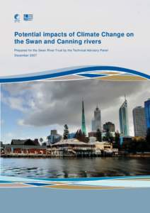 Potential impacts of Climate Change on the Swan and Canning rivers Prepared for the Swan River Trust by the Technical Advisory Panel December 2007  Table of Contents