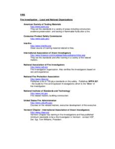 FIRE Fire Investigation - Local and National Organizations American Society of Testing Materials http://www.astm.org They set the standards in a variety of areas including construction, evidence preservation, and testing