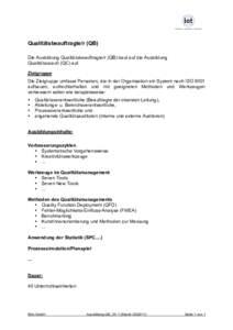 Qualitätsbeauftragte/r (QB) Die Ausbildung Qualitätsbeauftragte/r (QB) baut auf die Ausbildung Qualitätscoach (QC) auf. Zielgruppe Die Zielgruppe umfasst Personen, die in der Organisation ein System nach ISO 9001 aufb