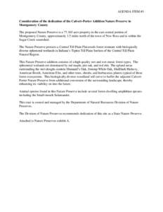 AGENDA ITEM #3 Consideration of the dedication of the Calvert-Porter Addition Nature Preserve in Montgomery County The proposed Nature Preserve is a[removed]acre property in the east central portion of Montgomery County, 