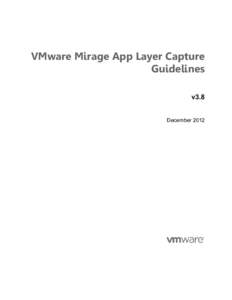 VMware Mirage App Layer Capture Guidelines v3.8 December 2012  VMware Mirage App Layer Capture Guidelines v3.8