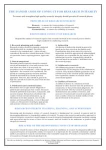 THE DANISH CODE OF CONDUCT FOR RESEARCH INTEGRITY To ensure and strengthen high-quality research, integrity should pervade all research phases. PRINCIPLES OF RESEARCH INTEGRITY Honesty – to ensure the trustworthiness o