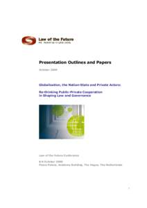 Presentation Outlines and Papers October 2009 Globalisation, the Nation-State and Private Actors: Re-thinking Public-Private Cooperation in Shaping Law and Governance