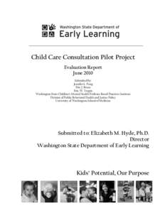 Child Care Consultation Pilot Project Evaluation Report June 2010 Submitted by: Jennifer L. Fung Eric J. Bruns