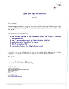 13th ISW-TBE Newsletter June 2010 Dear colleague, We are very proud to present to you the 13th edition of the international TBE Newsletter, which you will hopefully enjoy reading. The newsletter covers an update on the l